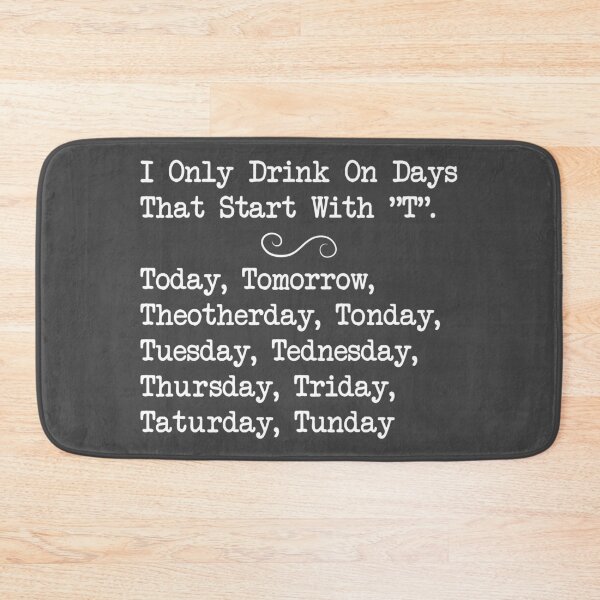 Item preview, Dark I only drink on days that start with T -  funny sayings, quotes designed and sold by flexycreatives.