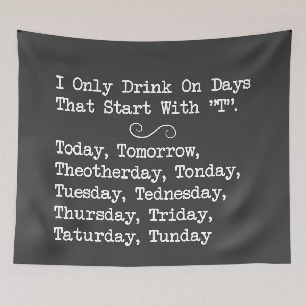 Item preview, Dark I only drink on days that start with T -  funny sayings, quotes designed and sold by flexycreatives.