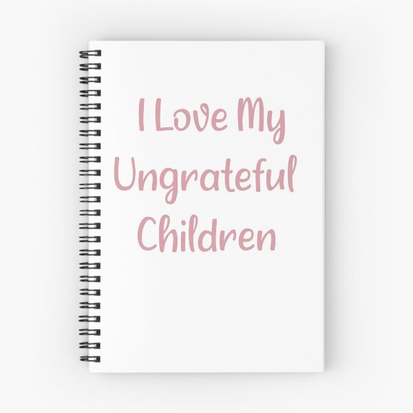 Item preview, I Love My Ungrateful Children designed and sold by Quickhappy.
