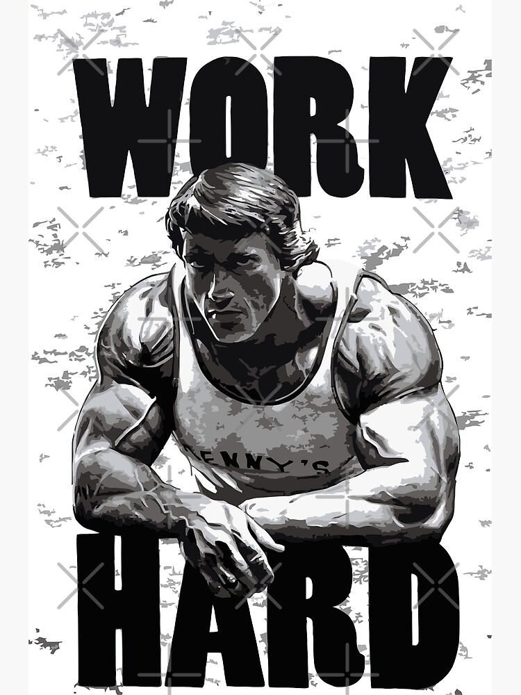 Arnold Schwarzenegger Work Hard Art Print By Margrman Redbubble