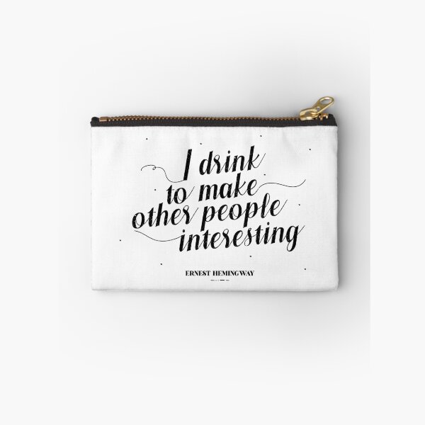Item preview, I drink to make other people interesting - Ernest Hemingway designed and sold by teamasthers.