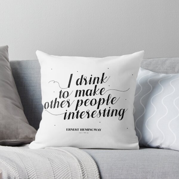 Item preview, I drink to make other people interesting - Ernest Hemingway designed and sold by teamasthers.