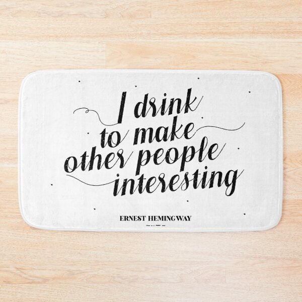 Item preview, I drink to make other people interesting - Ernest Hemingway designed and sold by teamasthers.
