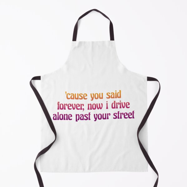 Item preview, Cause you said forever, now I drive alone past your street designed and sold by WhataCuteTee.