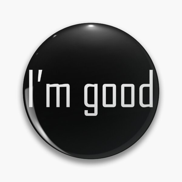 Item preview, I'm good  designed and sold by be-a-King.