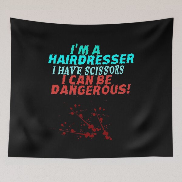 Item preview, I'm a hairdresser I have scissors I can be dangerous designed and sold by Areashor.