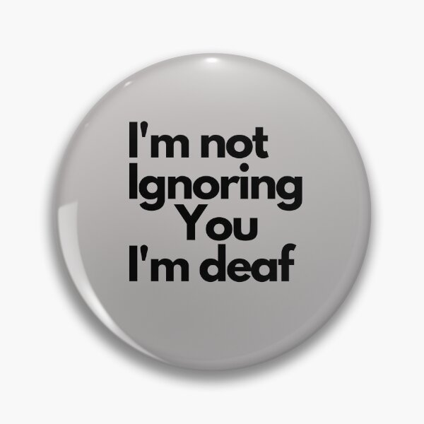 Item preview,  Im not ignoring you im Deaf designed and sold by Imaginative Expressions⭐️ ⭐️ ⭐️ ⭐️ ⭐️.