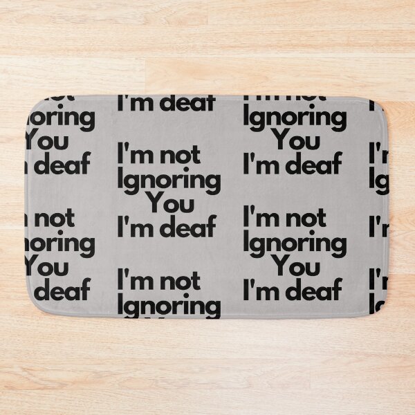 Item preview,  Im not ignoring you im Deaf designed and sold by Imaginative Expressions⭐️ ⭐️ ⭐️ ⭐️ ⭐️.