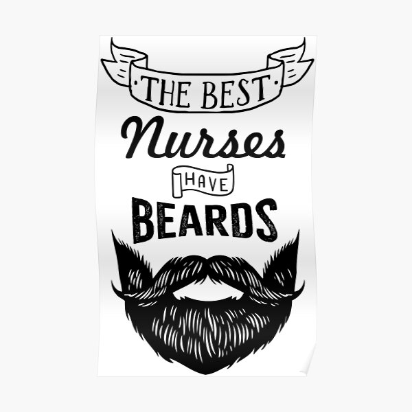 "The Best Nurses Have Beards" Poster for Sale by chulitad Redbubble