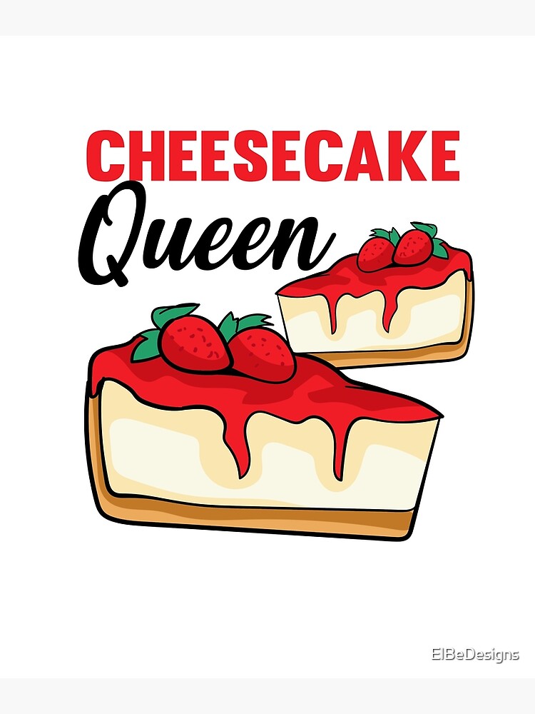 Póster «Cheesecake Cheesecake Queen» de ElBeDesigns Redbubble