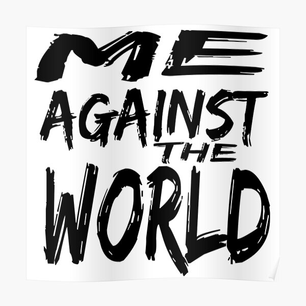 Me Against The World Wall Art | Redbubble