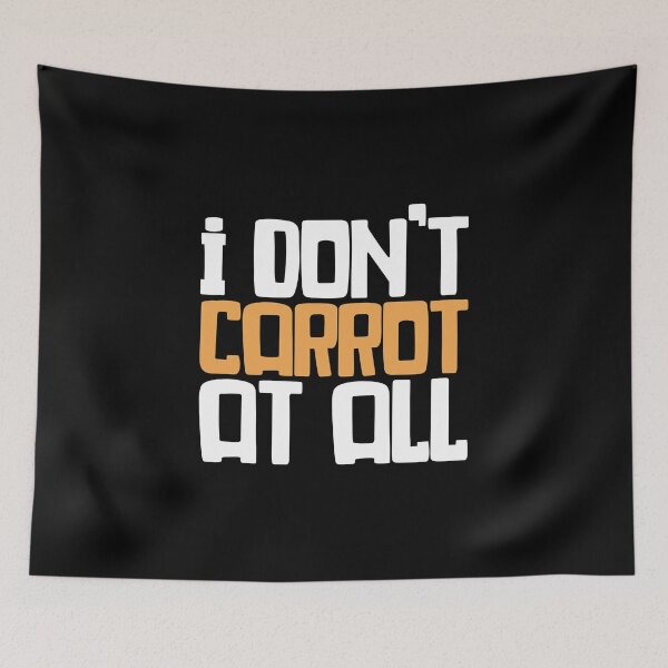 Item preview, I Don't Carrot At All - Funny Gardening Saying designed and sold by biNutz.