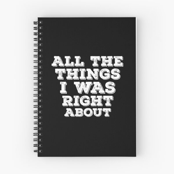 Item preview, All The Things I Was Right About Spiral Notebook designed and sold by BlackDodo.