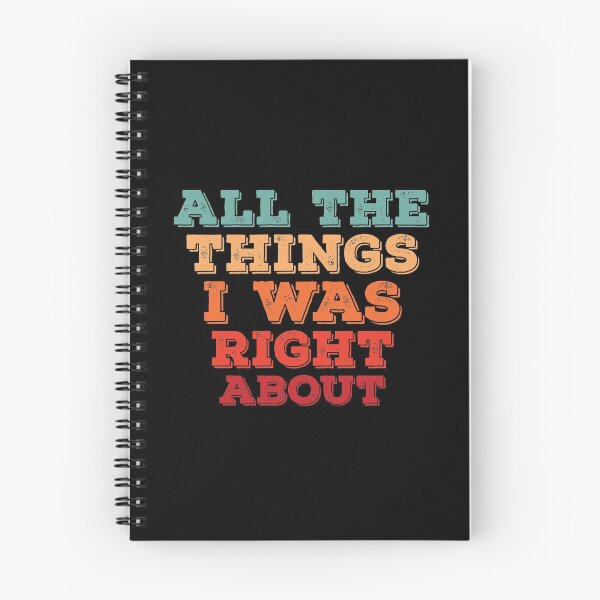 Item preview, All The Things I Was Right About Spiral Notebook designed and sold by BlackDodo.