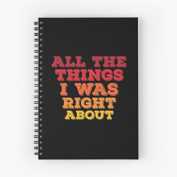 Item preview, All The Things I Was Right About Spiral Notebook designed and sold by BlackDodo.