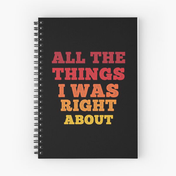 Item preview, All The Things I Was Right About Spiral Notebook designed and sold by BlackDodo.