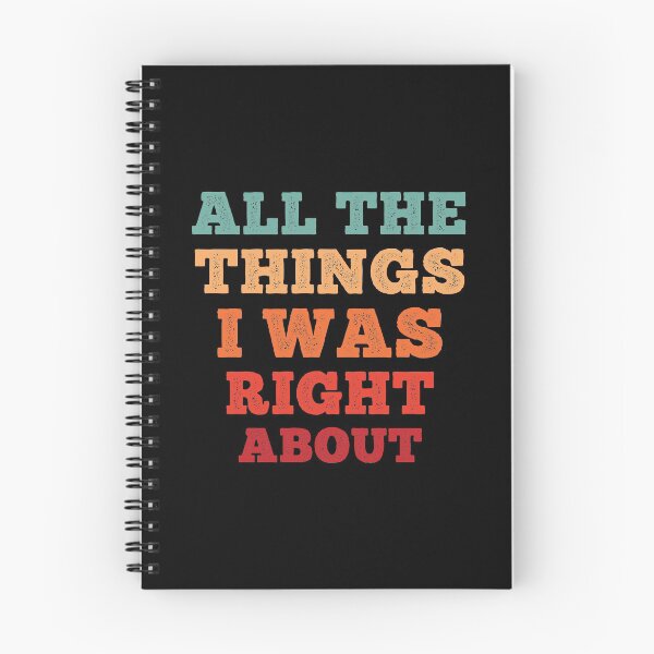 Item preview, All The Things I Was Right About Spiral Notebook designed and sold by BlackDodo.