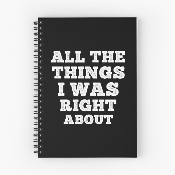 Item preview, All The Things I Was Right About Spiral Notebook designed and sold by BlackDodo.