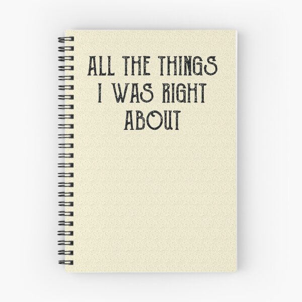 Item preview, All The Things I Was Right About Spiral Notebook designed and sold by BlackDodo.