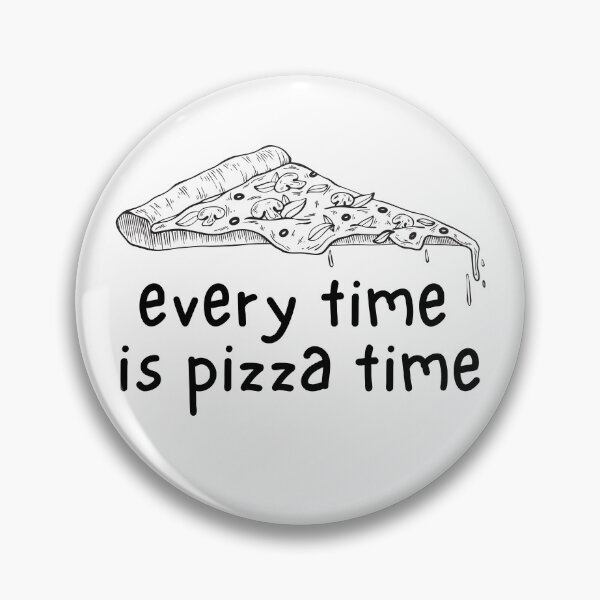 Item preview, Every time is Pizza time designed and sold by SaltofEarthArt.