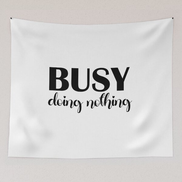 Item preview, Busy Doing Nothing designed and sold by bhaktishendkar.