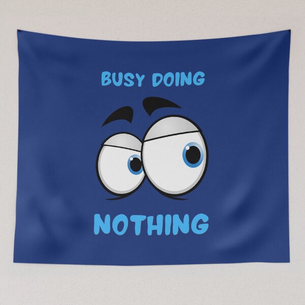 Item preview, Busy Doing Nothing designed and sold by Desandu.