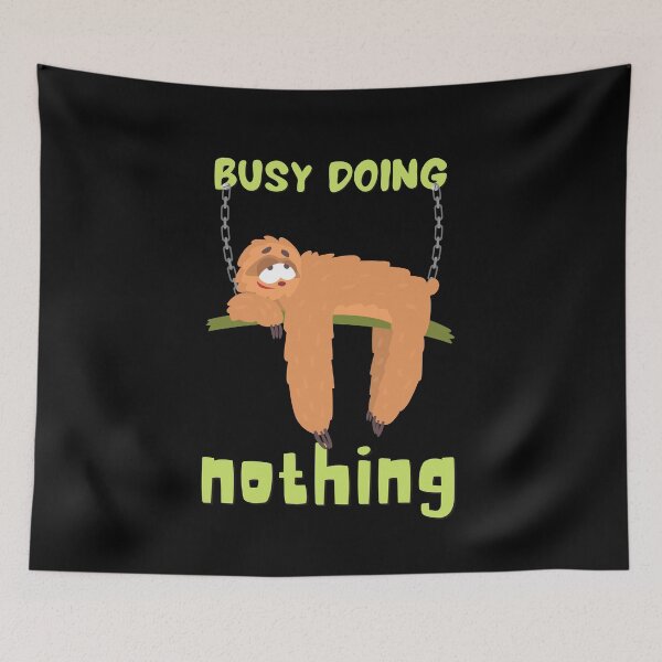 Item preview, Busy Doing Nothing designed and sold by Desandu.