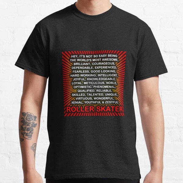 Hey, It’s Not So Easy Being ... Roller Skater Classic T-Shirt