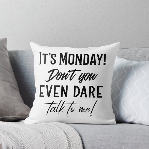 Item preview, It's Monday Don't You Even Dare Talk To Me designed and sold by SzilviaHDesign.