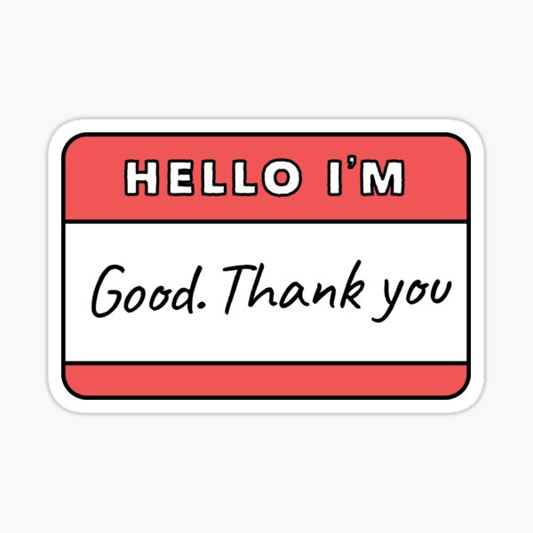 hello-i-m-good-thank-you-sticker-sticker-for-sale-by-nadiaemilia