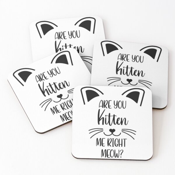 Item preview, Are You Kitten Me Right Meow? designed and sold by Creats4.