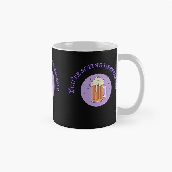 Item preview, You're Acting Unbeerable, You're Acting Unbearable designed and sold by GoodMoodFood.