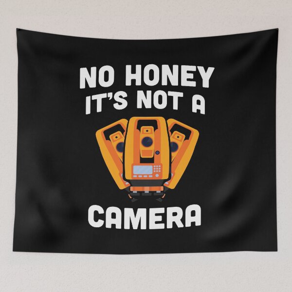 Item preview, No honey It's Not A Camera,  topography student / Land Surveying Surveyor gift Occupations Funny Land Surveyor /  Construction Gift designed and sold by anodyle.