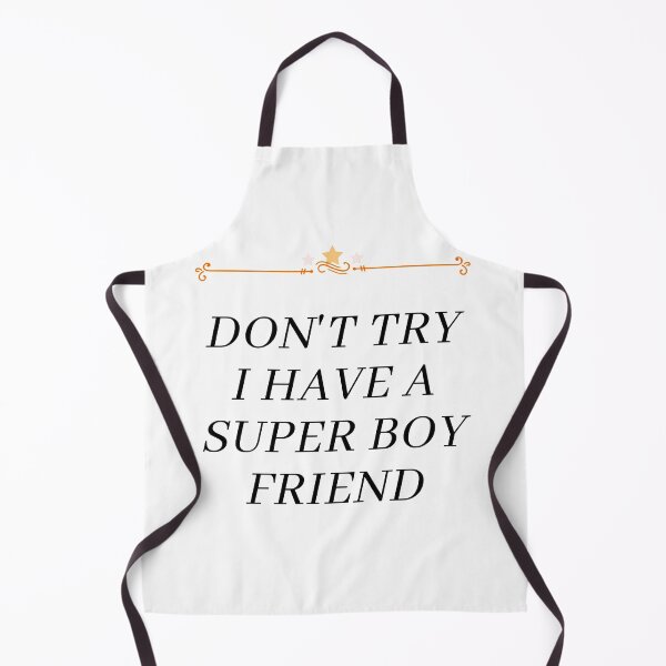 Item preview, Don't try i have a Super boy friend designed and sold by NoPurrsGiven.