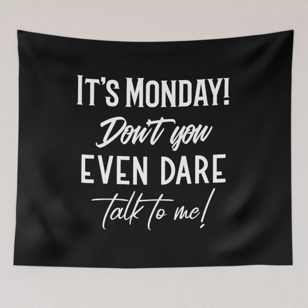 Item preview, It's Monday Don't You Even Dare Talk To Me designed and sold by SzilviaHDesign.