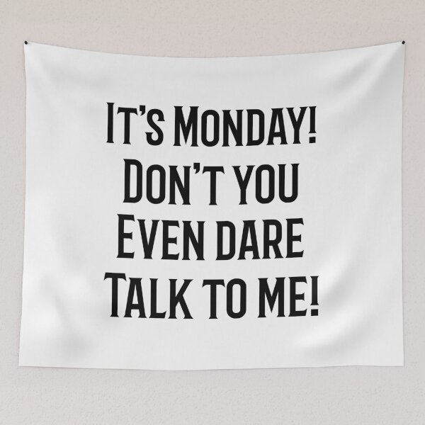 Item preview,  It's Monday Don't You Even Dare Talk To Me designed and sold by SzilviaHDesign.