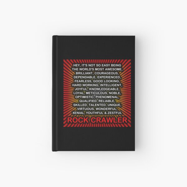 Hey, It’s Not So Easy Being ... Rock Crawler Hardcover Journal