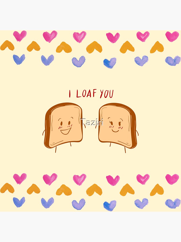 " l loaf you" Sticker for Sale by Taziri Redbubble