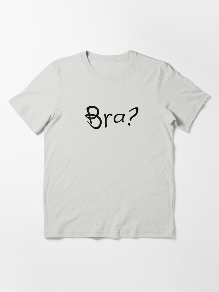 Bra Essentials, clothing, T-shirt