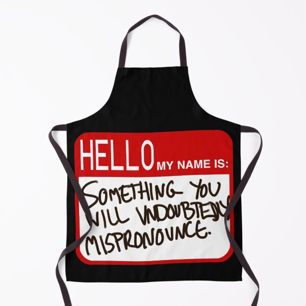 Item preview, Hello my name is: Something you will Undoubtedly Mispronounce designed and sold by THE-UNIVERSE.
