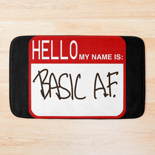 Item preview, Hello my name is: Basic A.F. designed and sold by THE-UNIVERSE.