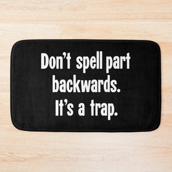Item preview, Don't Spell Part Backwards. It's A Trap. designed and sold by Good-Looking Corpse.