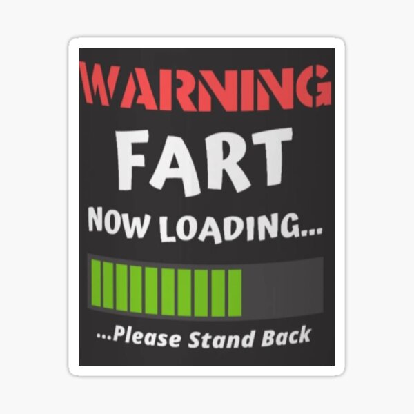 Warnning Fart Now Loading Please Stand Back Sticker For Sale By Goodpretty18 Redbubble