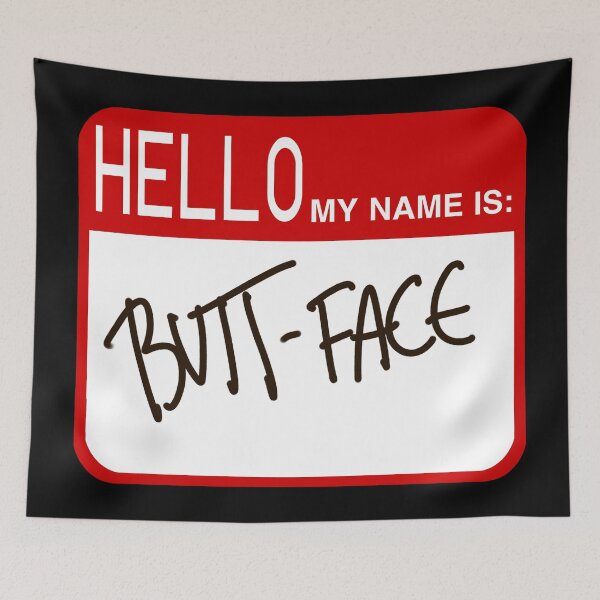 Item preview, Hello my name is: Butt-Face designed and sold by THE-UNIVERSE.