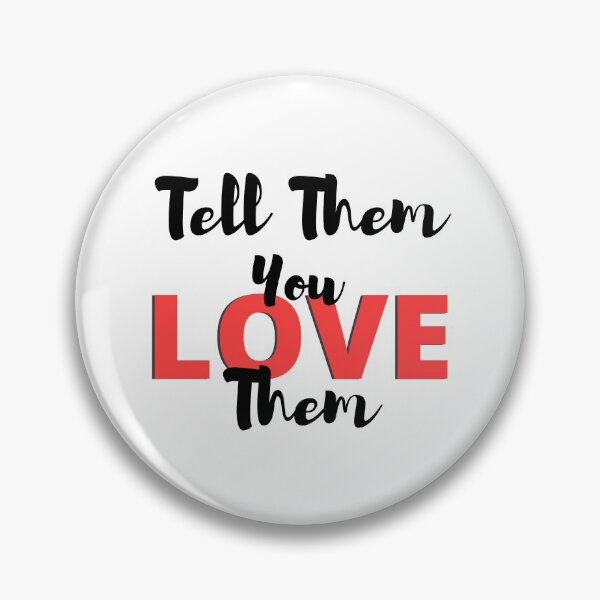 Item preview, Tell Them You Love them designed and sold by Shash31.