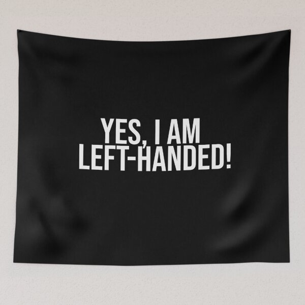 Item preview, Yes, I am left-handed! designed and sold by Dinashop.