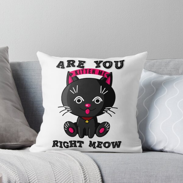 Item preview, ARE YOU KITTEN ME RIGHT MEOW designed and sold by Hussain Shirts.