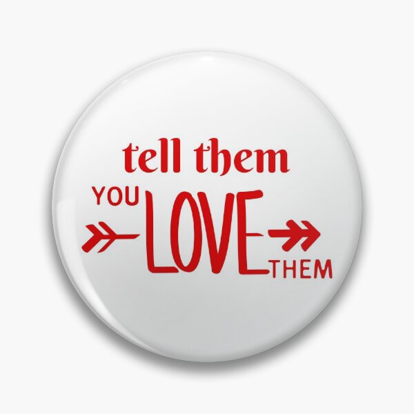Item preview, Tell Them You Love them designed and sold by Shash31.