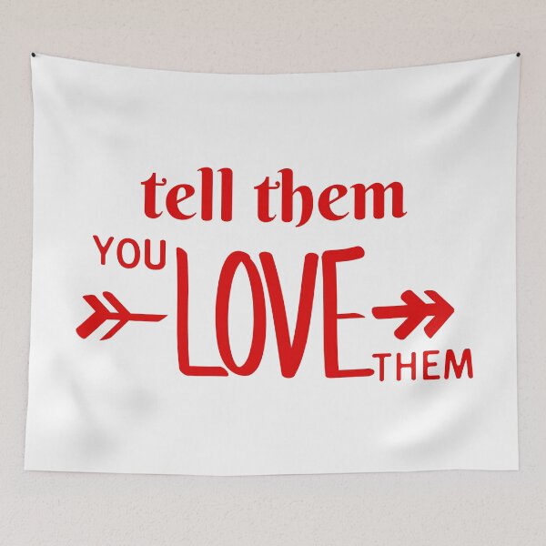 Item preview, Tell Them You Love them designed and sold by Shash31.