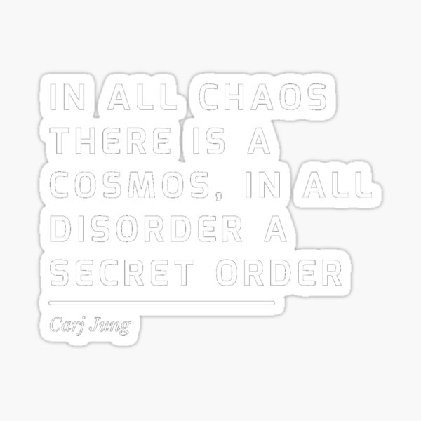 Item preview, In all chaos there is a cosmos, in all disorder a secret order, Carl Jung designed and sold by shantishirts.